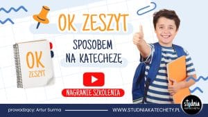 "OK ZESZYT" SPOSOBEM NA KATECHEZĘ | nagranie szkolenia dla katechetów + materiały | 90 minut