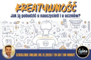 Kreatywność - jak ją pobudzić u nauczycieli i u uczniów - szkolenie online | 05.11.2026 | 19:30 | 90 minut