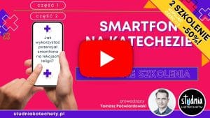 Nagranie szkolenia dla nauczycieli religii - Smartfon na katechezie