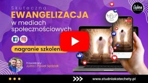 Skuteczne przekazywanie treści ewangelizacyjnych i katechetycznych w mediach społecznościowych - nagranie szkolenia | 118 minut