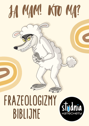 Zestaw kart „Ja mam! Kto ma?” – pomoce dydaktyczne na religię dla katechetów, idealne do nauki frazeologizmów biblijnych i poznawania biblizmów.