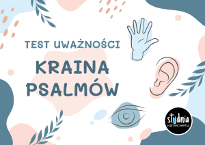 Testy uważności „Kraina Psalmów” – refleksja nad modlitwą i duchowością w Psalmach.
