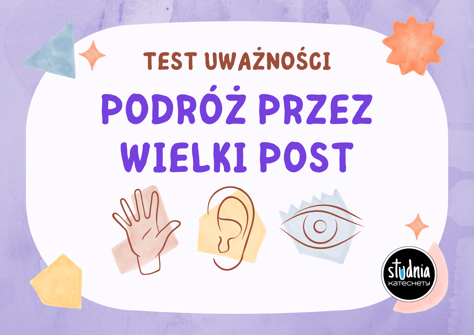 Testy uważności „Podróż przez Wielki Post” – refleksja nad przygotowaniem do Wielkanocy.