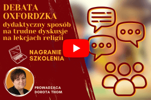 Nagranie szkolenia online o debacie oksfordzkiej na lekcji religii – dla katechetów szkół podstawowych i średnich.