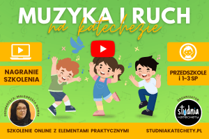 Szkolenie dla katechetów - Muzyka i ruch na lekcjach religii - metody ruchowe w katechezie przedszkolnej i w klasa 1-3 szkoły podstawowej