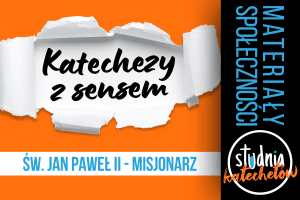 Pakiet katechetyczny Św. Jan Paweł II – misjonarz z serii Katechezy z sensem