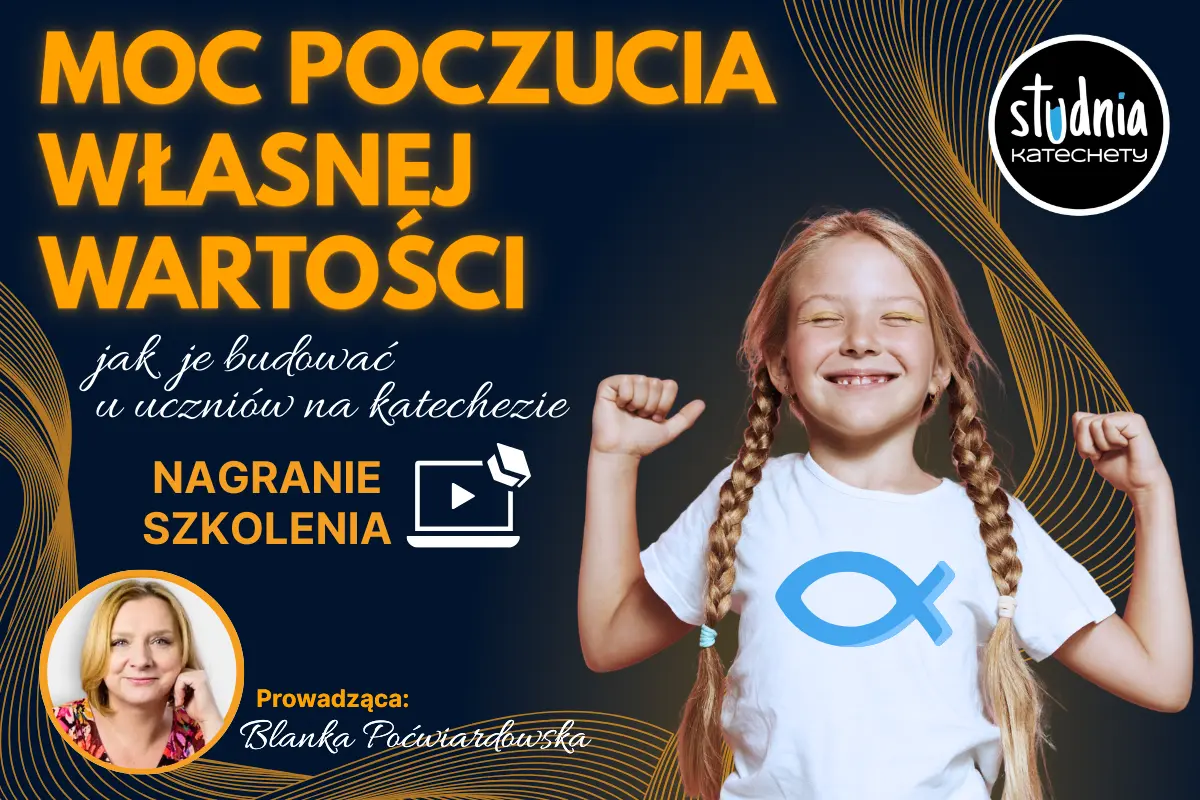Moc poczucia własnej wartości – nagranie szkolenia dla katechetów o budowaniu wartości uczniów na katechezie