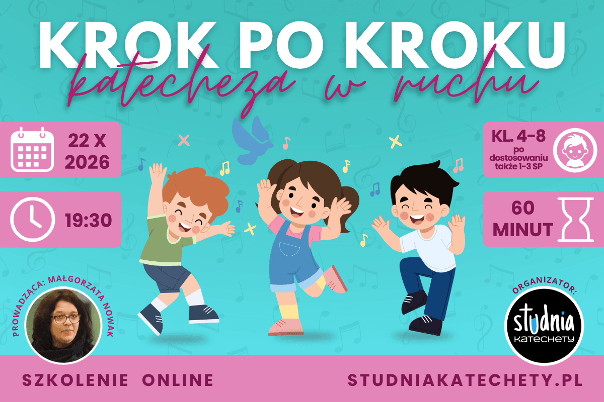 Krok po kroku - katecheza w ruchu | szkolenie online dla katechetów | 22.10.2026 | 19:30