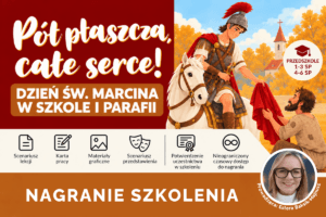 Pół płaszcza, całe serce! Dzień św. Marcina w szkole i parafii – nagranie szkolenia online
